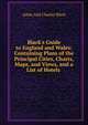 Black's Guide to England and Wales: Containing Plans of the Principal Cities, Charts, Maps, and Views, and a List of Hotels ., Adam and Charles Black 