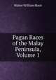 Pagan Races of the Malay Peninsula, Volume 1, Skeat, Walter W. (Walter William), 1835-1912 