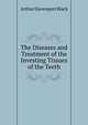 The Diseases and Treatment of the Investing Tissues of the Teeth, Arthur Davenport Black 