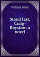 Stand fast, Craig-Royston: a novel, Black, William, 1841-1898 