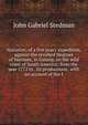 Narrative, of a five years' expedition, against the revolted Negroes of Surinam, in Guiana, on the wild coast of South America; from the year 1772 to . its productions . with an account of the I, John Gabriel Stedman 