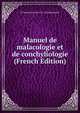 Manuel de malacologie et de conchyliologie (French Edition), H-M Ducrotay de 1777-1850 Blainville 