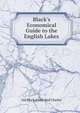 Black's Economical Guide to the English Lakes, Ltd Black Adam And Charles 