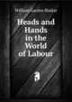Heads and Hands in the World of Labour, William Garden Blaikie 