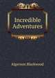 Incredible Adventures, Algernon Blackwood 