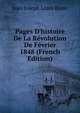 Pages D'histoire De La R?volution De F?vrier 1848 (French Edition), Jean Joseph Louis Blanc 