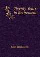 Twenty Years in Retirement, John Blakiston 