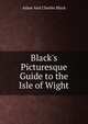 Black's Picturesque Guide to the Isle of Wight, Adam and Charles Black 