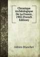 Chronique Archeologique De La France, 1902 (French Edition), Adrien Blanchet 