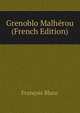 Grenoblo Malherou (French Edition), Francois Blanc 