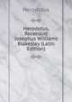 Herodotus, Recensuit Josephus Williams Blakesley (Latin Edition), Herodotus 