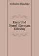 Kreis Und Kugel (German Edition), Wilhelm Blaschke 
