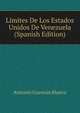 Limites De Los Estados Unidos De Venezuela (Spanish Edition), Antonio Guzman Blanco 