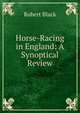 Horse-Racing in England: A Synoptical Review, Robert Black 