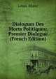 Dialogues Des Morts Politiques: Premier Dialogue (French Edition), Louis Blanc 