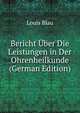 Bericht Uber Die Leistungen in Der Ohrenheilkunde (German Edition), Louis Blau 