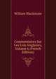 Commentaires Sur Les Lois Anglaises, Volume 6 (French Edition), Sir William Blackstone,Blackstone, William Sir 