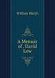 A Memoir of . David Low, William Blatch 