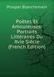 Poetes Et Amoureuses: Portraits Litteraires Du Xvie Siecle (French Edition), Prosper Blanchemain 