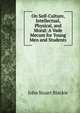 On Self-Culture, Intellectual, Physical, and Moral: A Vade Mecum for Young Men and Students, John Stuart Blackie 