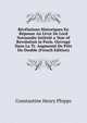 Revelations Historiques En Reponse Au Livre De Lord Normanby Intitule a Year of Revolution in Paris. Ouvrage Dans La Tr. Augmente De Pres Du Double (French Edition), Constantine Henry Phipps 