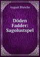 Doden Fadder: Sagolustspel, August Blanche 