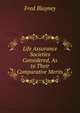 Life Assurance Societies Considered, As to Their Comparative Merits, Fred Blayney 