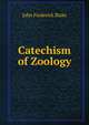 Catechism of Zoology, John Frederick Blake 