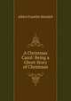 A Christmas Carol: Being a Ghost Story of Christmas, Albert Franklin Blaisdell 