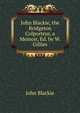 John Blackie, the Bridgeton Colporteur, a Memoir, Ed. by W. Gillies, John Blackie 