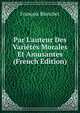 Par L'auteur Des Vari?t?s Morales Et Amusantes (French Edition), Francois Blanchet 