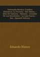 Venezuela Heroica: Cuadros Historicos: La Victoria.--San Mateo.--Sitio De Valencia.--Maturin.--Invasion De Los Seiscientos.--La Casa Fuerte.--San . (Spanish Edition), Eduardo Blanco 