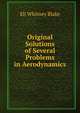 Original Solutions of Several Problems in Aerodynamics, Eli Whitney Blake 