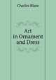 Art in Ornament and Dress, Charles Blanc 