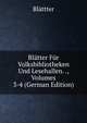 Blatter Fur Volksbibliotheken Und Lesehallen. ., Volumes 3-4 (German Edition), Blattter 