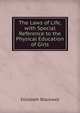 The Laws of Life, with Special Reference to the Physical Education of Girls, Elizabeth Blackwell 