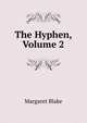 The Hyphen, Volume 2, Margaret Blake 