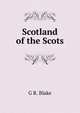 Scotland of the Scots, G R. Blake 