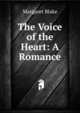 The Voice of the Heart: A Romance, Margaret Blake 