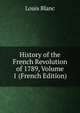 History of the French Revolution of 1789, Volume 1 (French Edition), Louis Blanc 