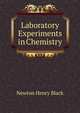 Laboratory Experiments in Chemistry, Newton Henry Black 
