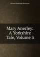 Mary Anerley: A Yorkshire Tale, Volume 3, Blackmore, R. D. (Richard Doddridge), 1825-1900 