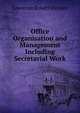 Office Organisation and Management Including Secretarial Work, Lawrence Robert Dicksee 