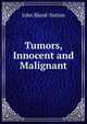 Tumors, Innocent and Malignant, John Bland-Sutton 