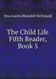 The Child Life Fifth Reader, Book 5, Etta Austin Blaisdell McDonald 