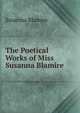 The Poetical Works of Miss Susanna Blamire ., Susanna Blamire 
