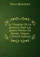 Le Voyageur De La Jeunesse Dans Les Quatre Parties Du Monde, Volume 5 (French Edition), Pierre Blanchard 