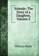 Yolande: The Story of a Daughter, Volume 3, Black, William, 1841-1898 