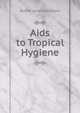 Aids to Tropical Hygiene, Robert James Blackham 