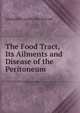 The Food Tract, Its Ailments and Disease of the Peritoneum, Alexander Leslie Blackwood 